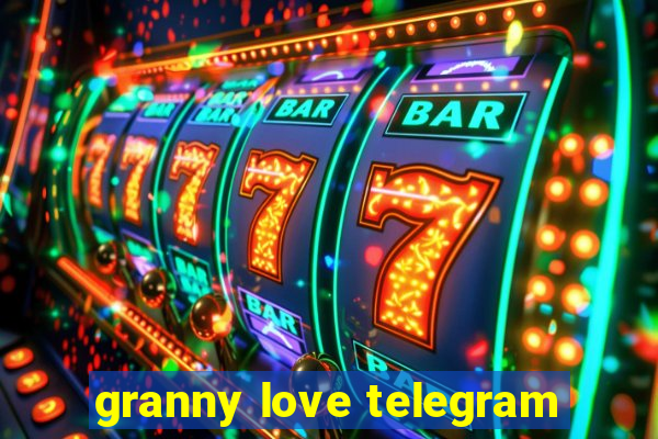 granny love telegram