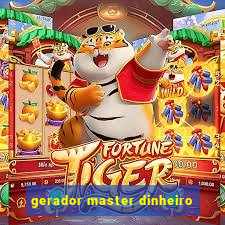 gerador master dinheiro