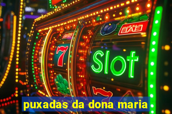 puxadas da dona maria
