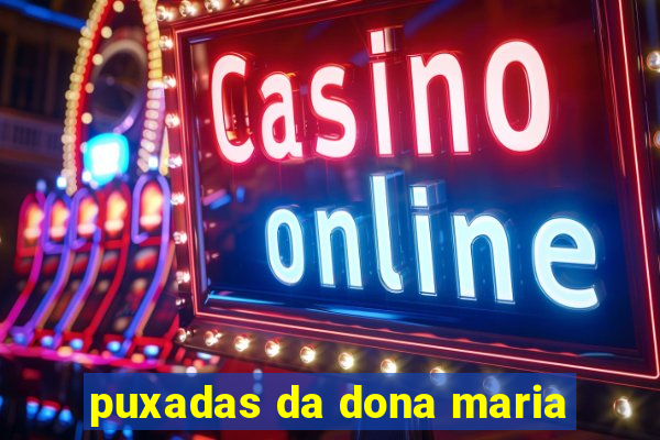 puxadas da dona maria