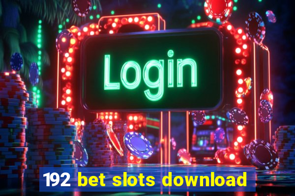 192 bet slots download