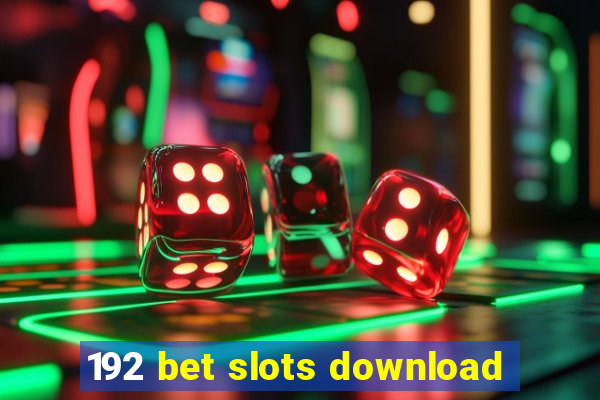 192 bet slots download