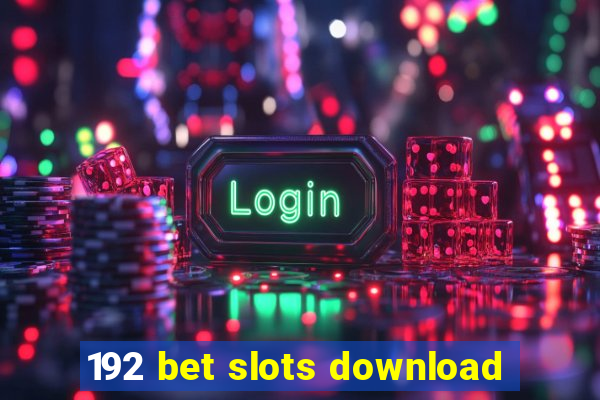 192 bet slots download