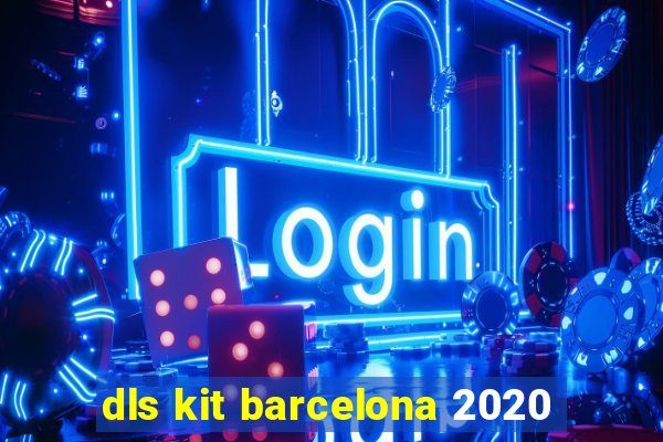 dls kit barcelona 2020