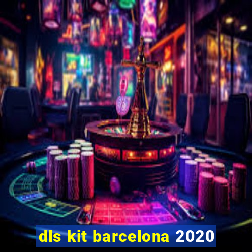 dls kit barcelona 2020