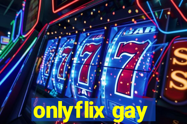 onlyflix gay