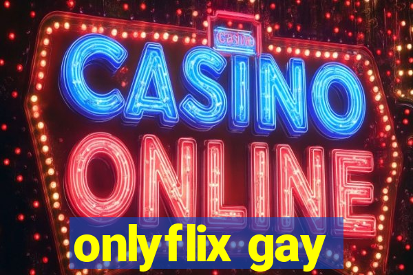 onlyflix gay