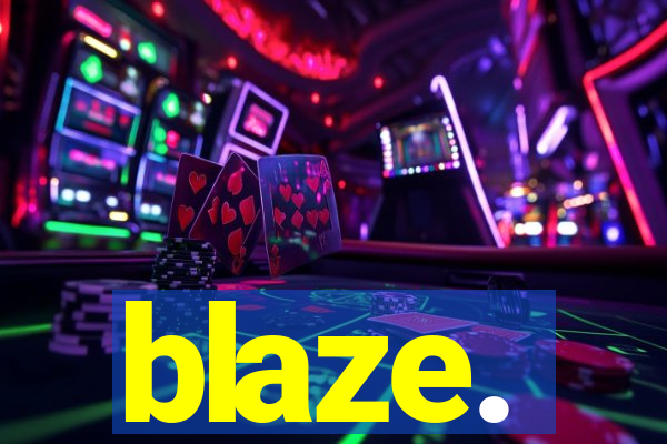 blaze.