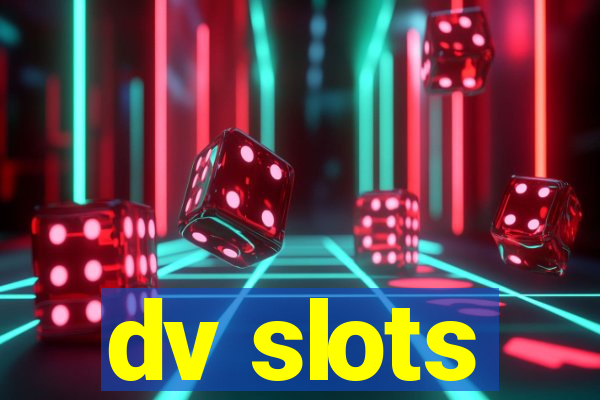 dv slots
