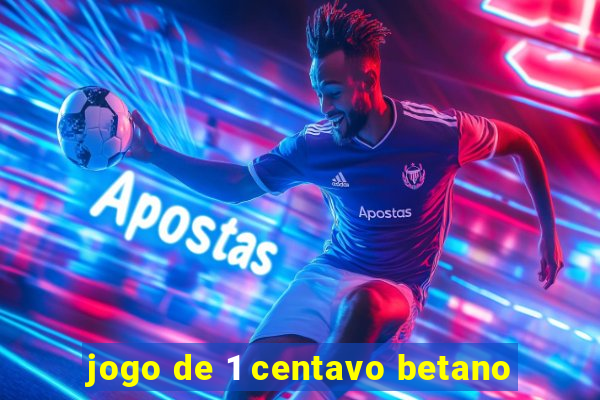 jogo de 1 centavo betano