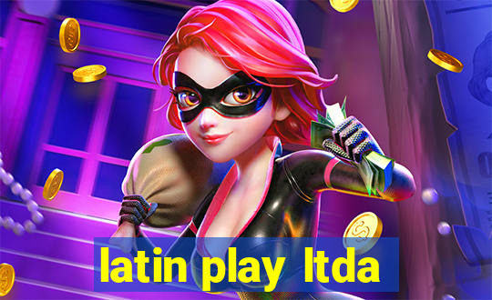 latin play ltda