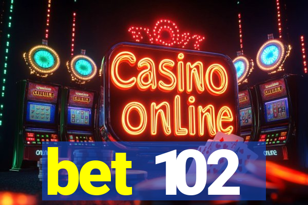 bet 102