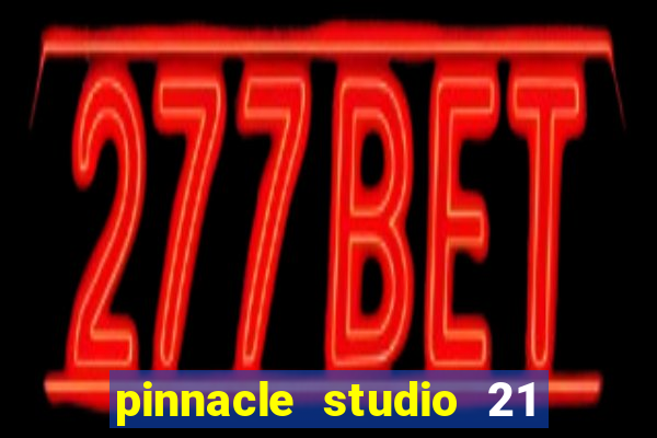 pinnacle studio 21 ultimate download crackeado
