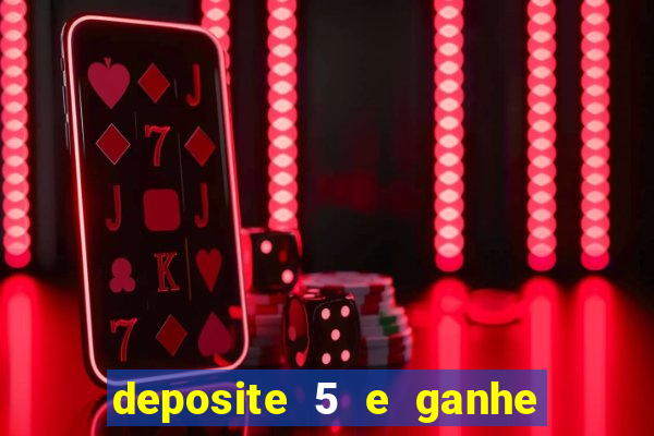 deposite 5 e ganhe 50 reais
