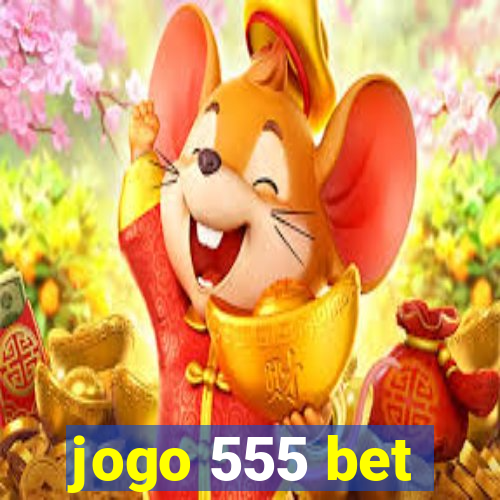 jogo 555 bet