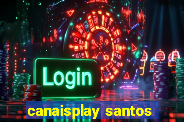 canaisplay santos