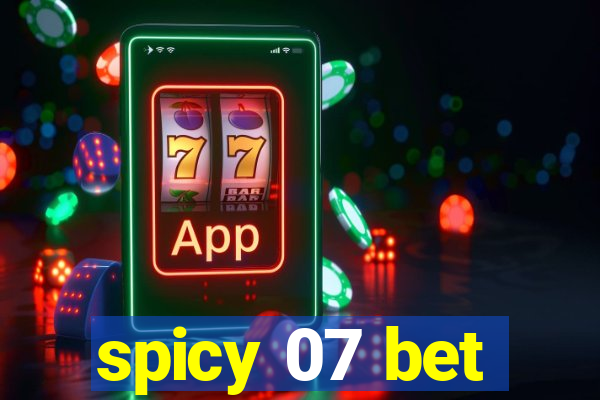 spicy 07 bet
