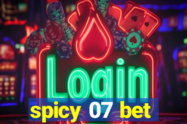 spicy 07 bet