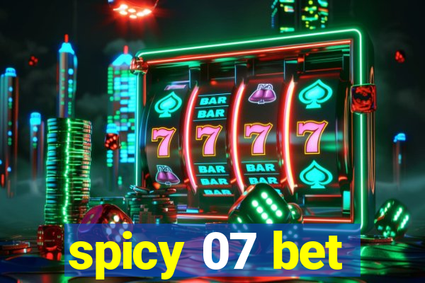 spicy 07 bet