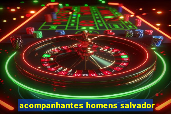 acompanhantes homens salvador