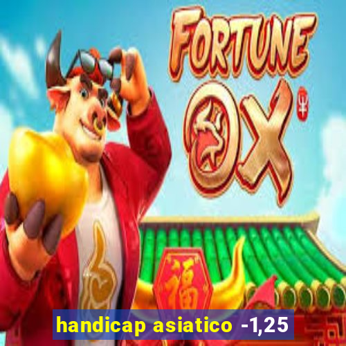 handicap asiatico -1,25