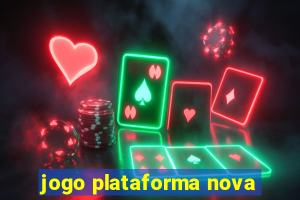 jogo plataforma nova