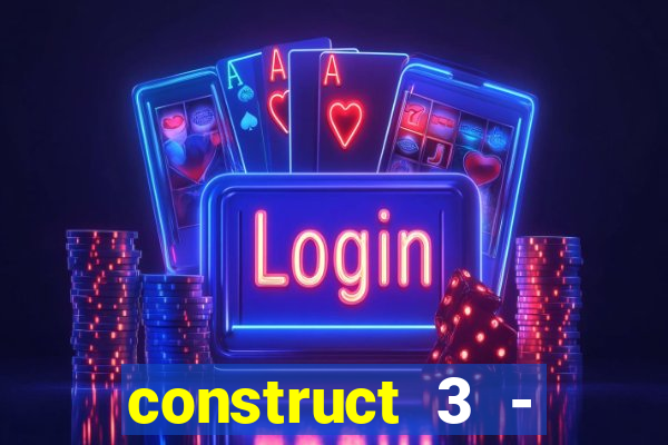construct 3 - criar jogos
