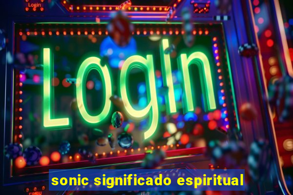 sonic significado espiritual