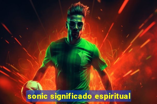 sonic significado espiritual