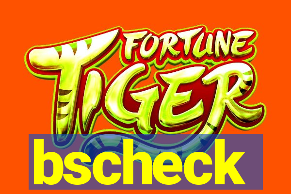 bscheck