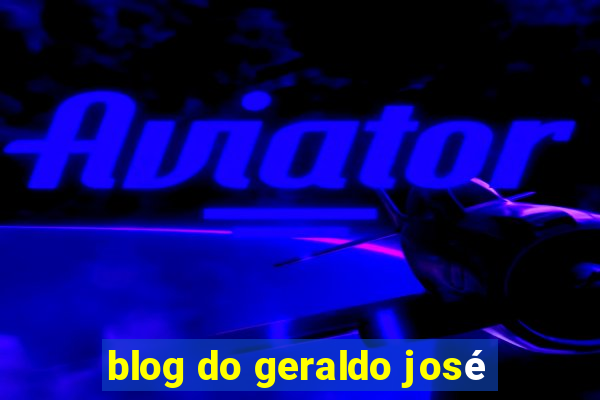 blog do geraldo josé
