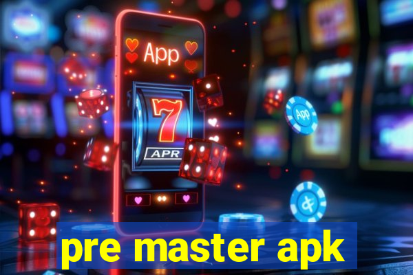 pre master apk