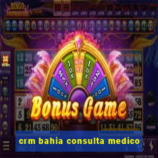 crm bahia consulta medico