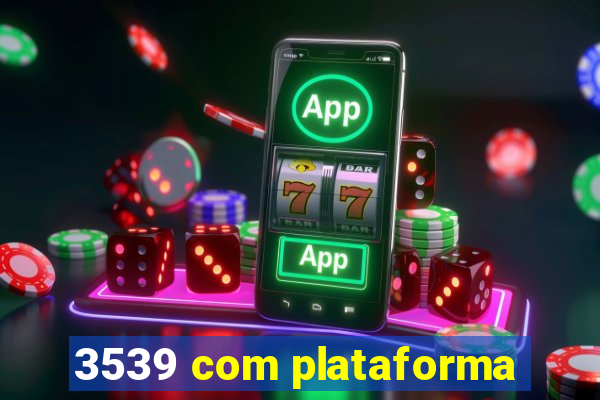 3539 com plataforma