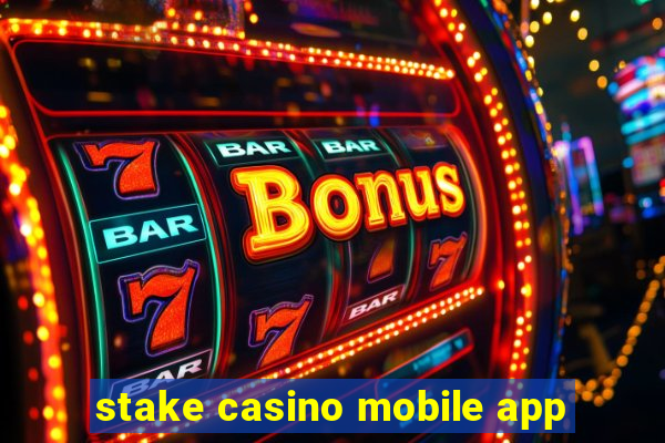 stake casino mobile app