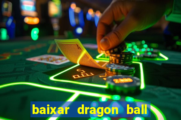 baixar dragon ball z dublado
