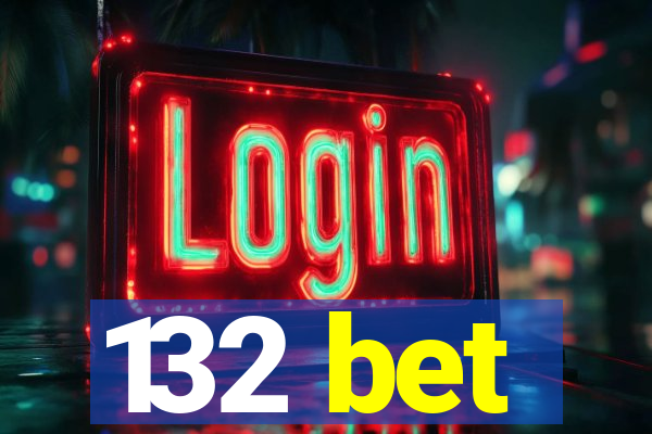 132 bet