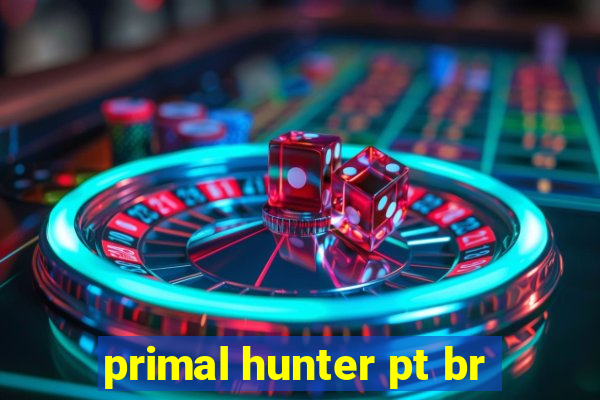 primal hunter pt br