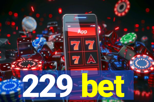 229 bet