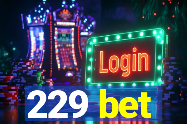 229 bet