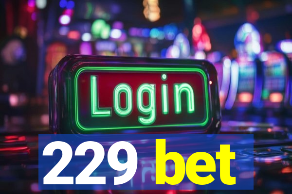 229 bet