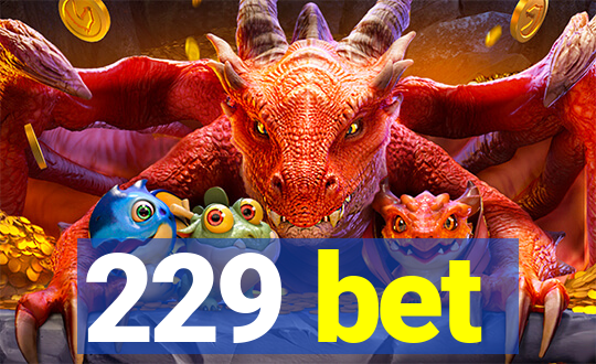 229 bet