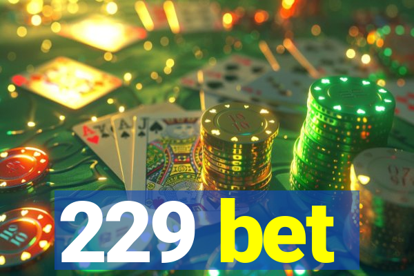 229 bet