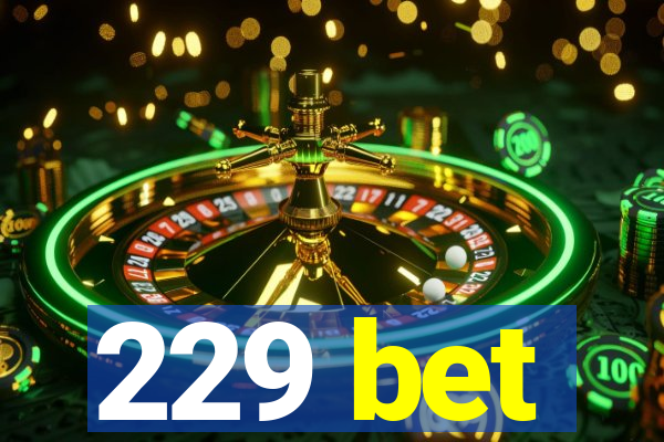 229 bet