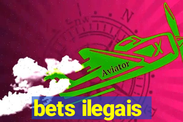 bets ilegais