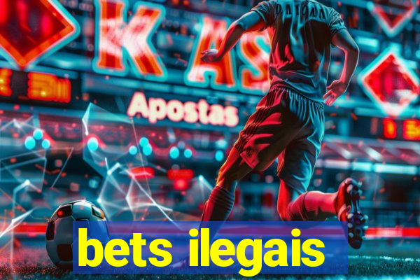 bets ilegais