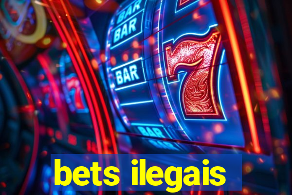 bets ilegais