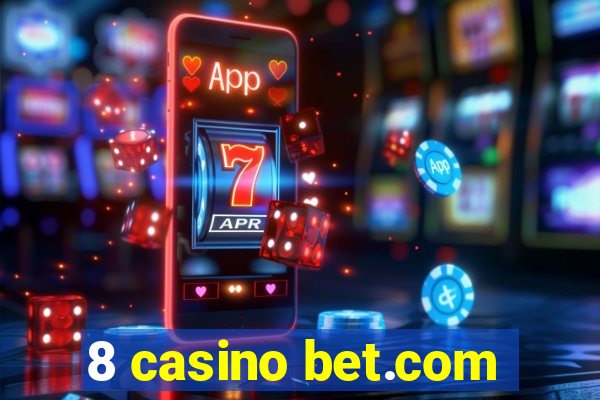 8 casino bet.com