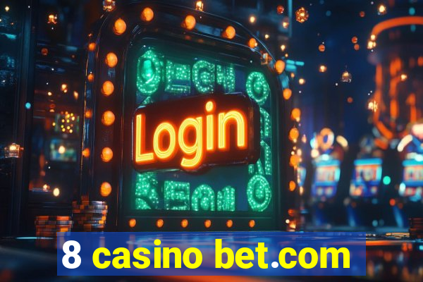 8 casino bet.com