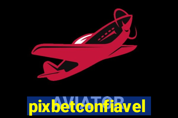 pixbetconfiavel